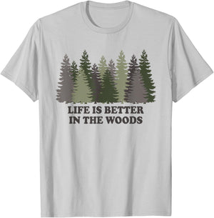 Life Is Better In The Woods Forest Trees Nature Outdoor T-Shirt - T-Shirt | Ash