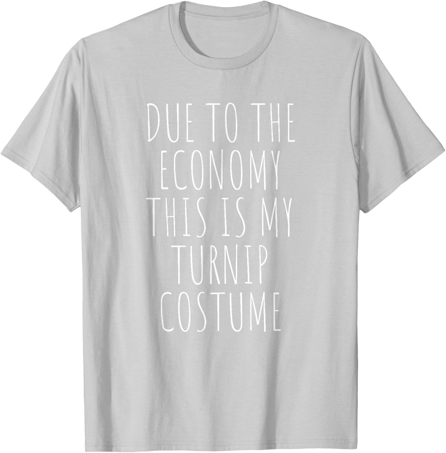 Due To The Economy This Is My Turnip Costume Easy T-Shirt - T-Shirt | Ash