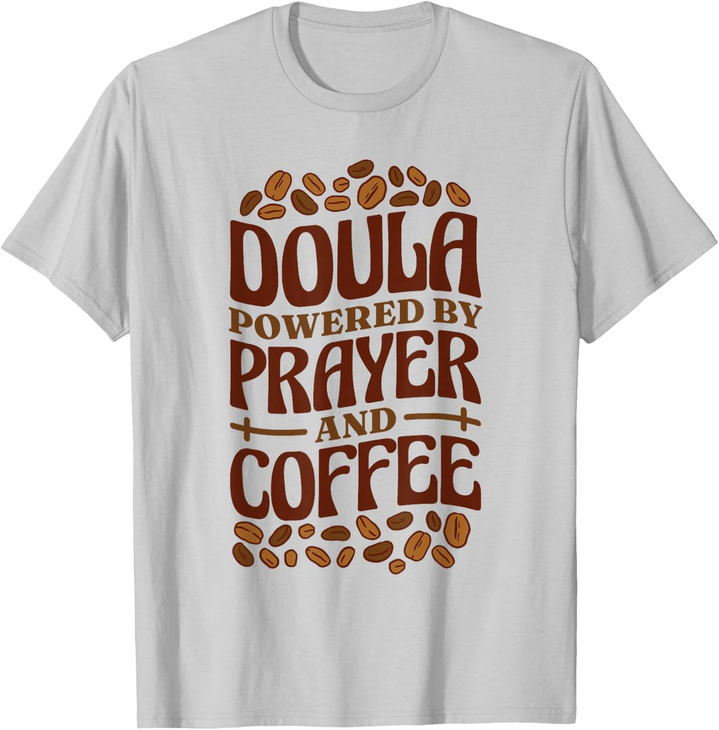 Doula Powered By Prayer And Coffee, Birth Doula and Midwife T-Shirt - T-Shirt | Ash