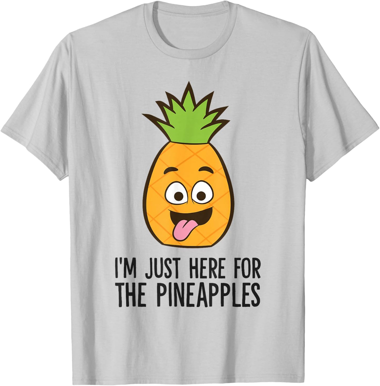I'm Just Here For The Pineapples T-Shirt - T-Shirt | Ash