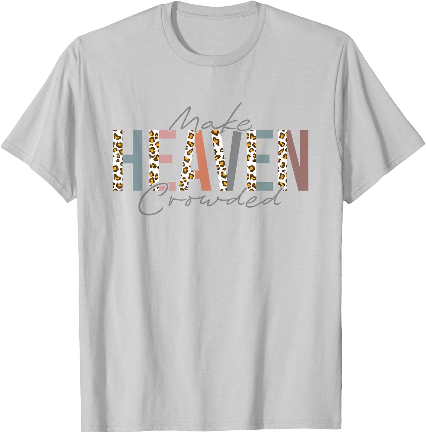 Make Heaven Crowded T-Shirt - T-Shirt | Ash