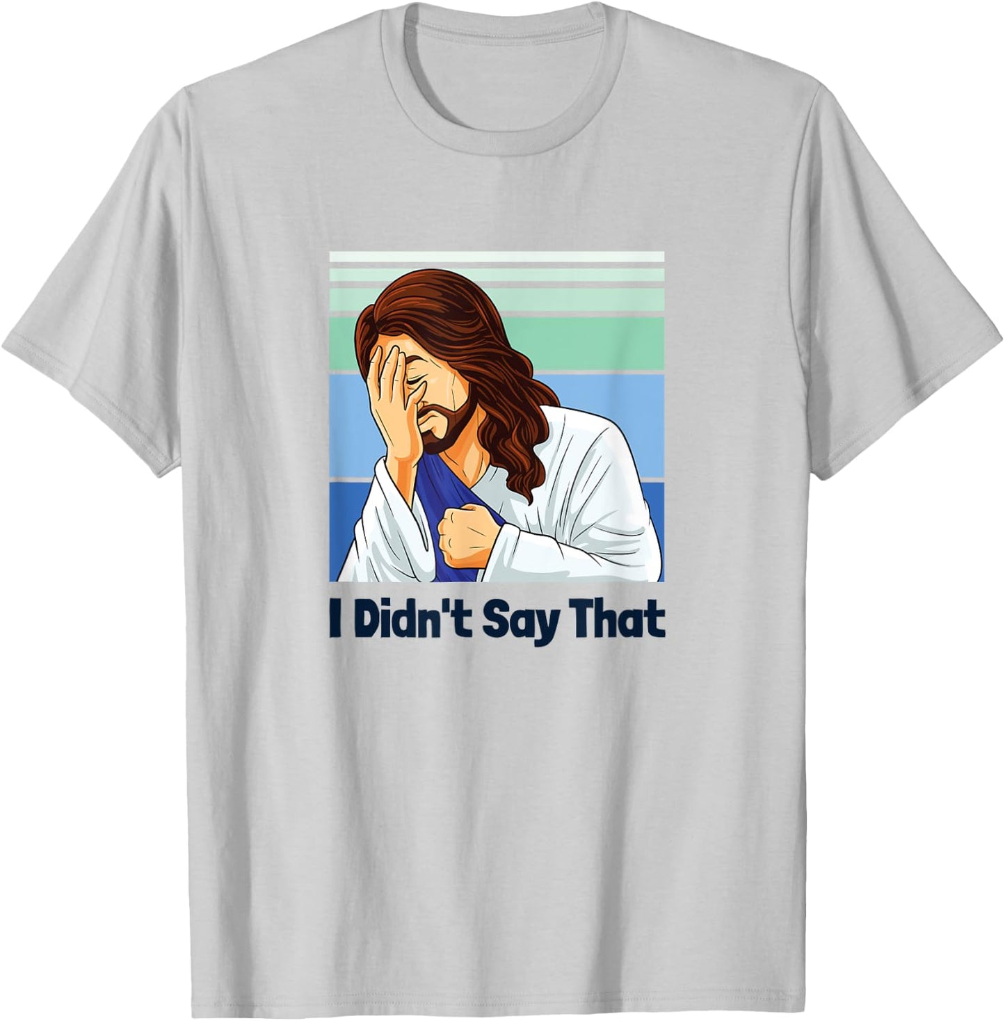 Jesus Face Palm I Didn’t Say That T-Shirt - T-Shirt | Ash