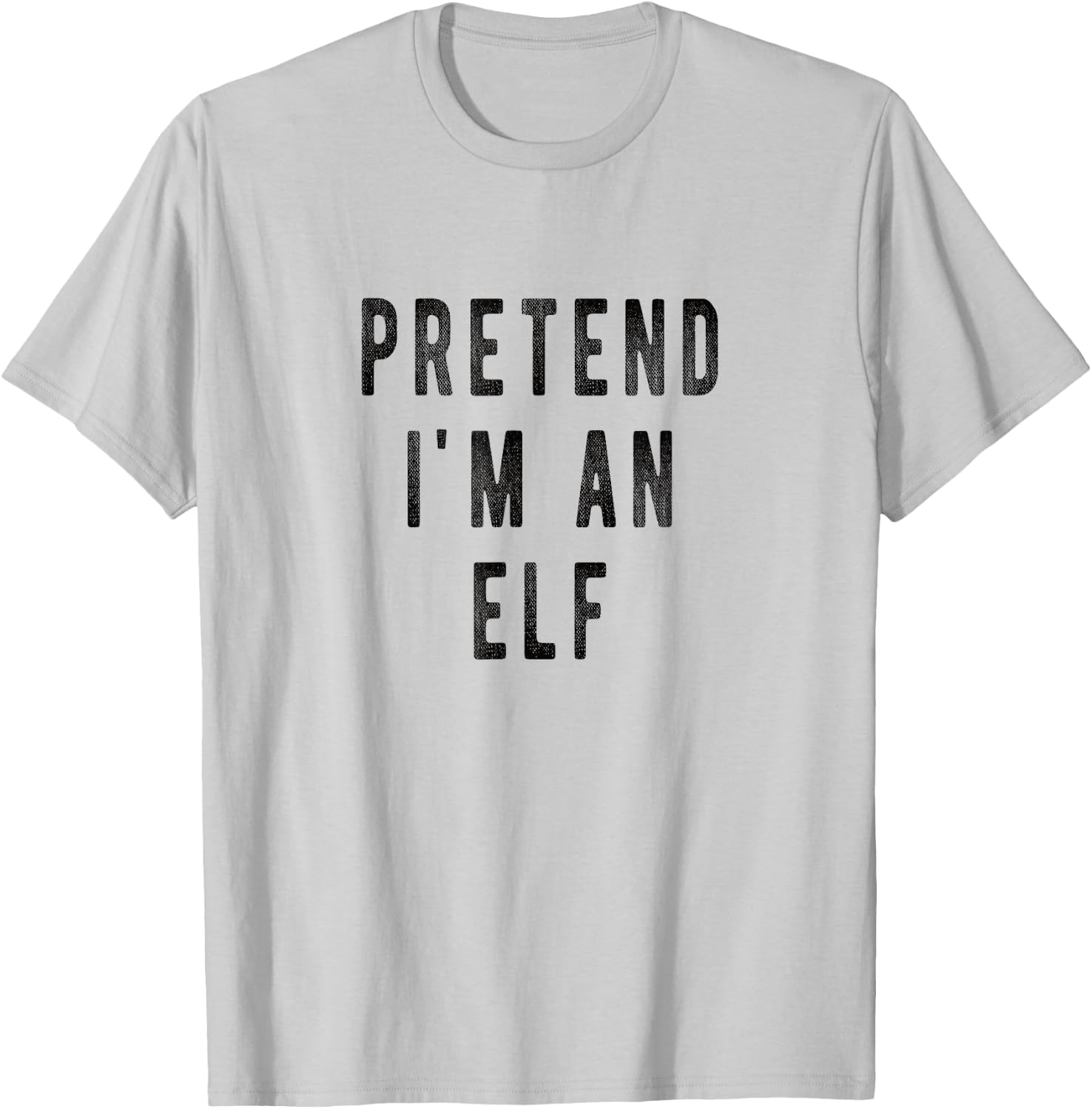 Pretend i am an Elf Lazy Christmas Costume Kids Adults Xmas T-Shirt - T-Shirt | Ash
