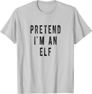 Pretend i am an Elf Lazy Christmas Costume Kids Adults Xmas T-Shirt - T-Shirt | Ash