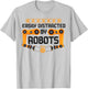 Robot Robotics Engineer Easily Distracted By Robots T-Shirt - T-Shirt | Ash