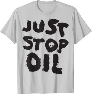 Just Stop Oil Save the Earth Just Stop Oil T-Shirt - T-Shirt | Ash