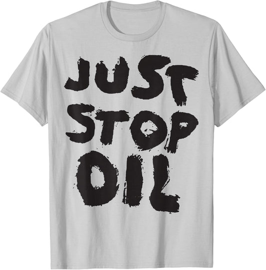 Just Stop Oil Save the Earth Just Stop Oil T-Shirt - T-Shirt | Ash
