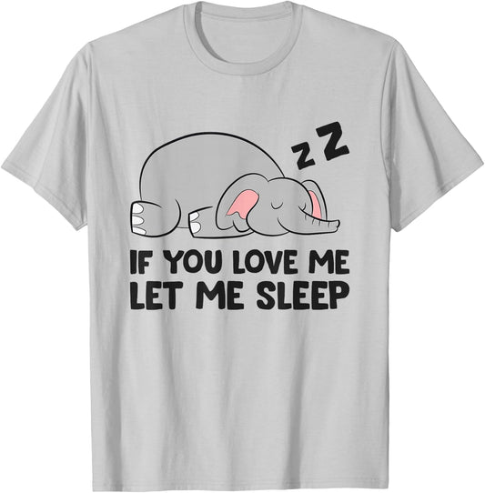 If You Love Me Let Me Sleep Elephant Pajama T-Shirt - T-Shirt | Ash
