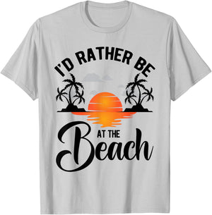 I'd Rather Be at the Beach Summer Vacation Ideas Beach Lover T-Shirt - T-Shirt | Ash