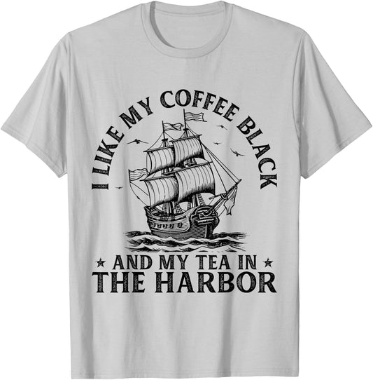 I Like My Coffee Black And My Tea in The Harbor USA History T-Shirt - T-Shirt | Ash