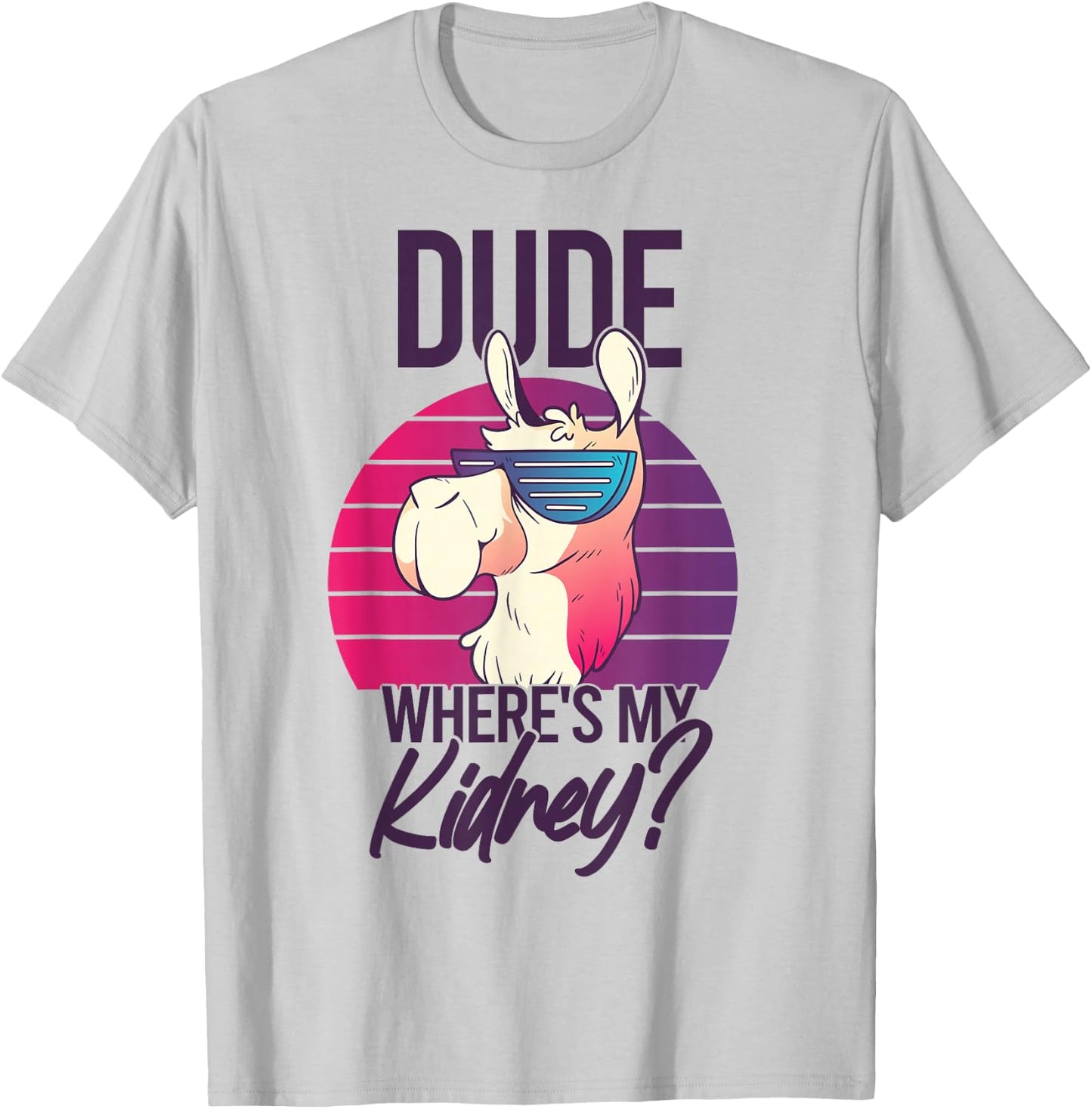 Nephrectomy Recovery Dude Where Is My Kidney T-Shirt - T-Shirt | Ash