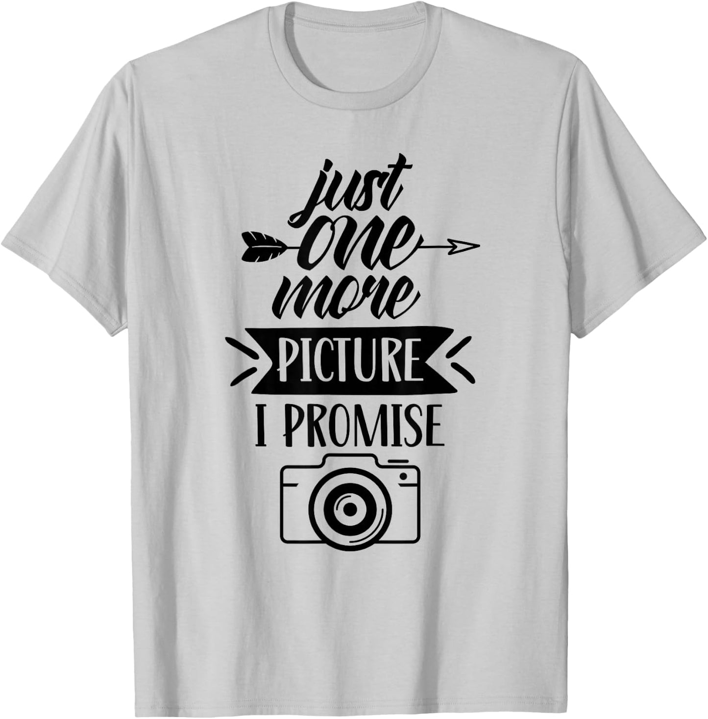 Just One More Picture I Promise Photography Mother Mom Mommy T-Shirt - T-Shirt | Ash