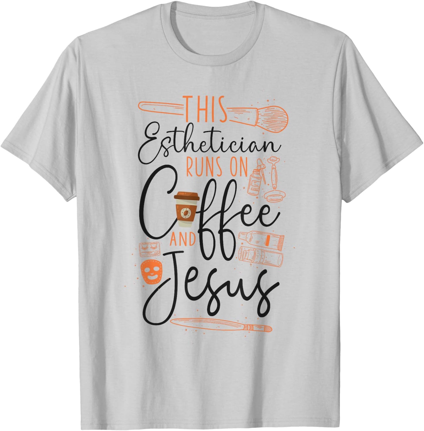 Esthetician Skincare Beautician Coffee Jesus Faith Christian T-Shirt - T-Shirt | Ash