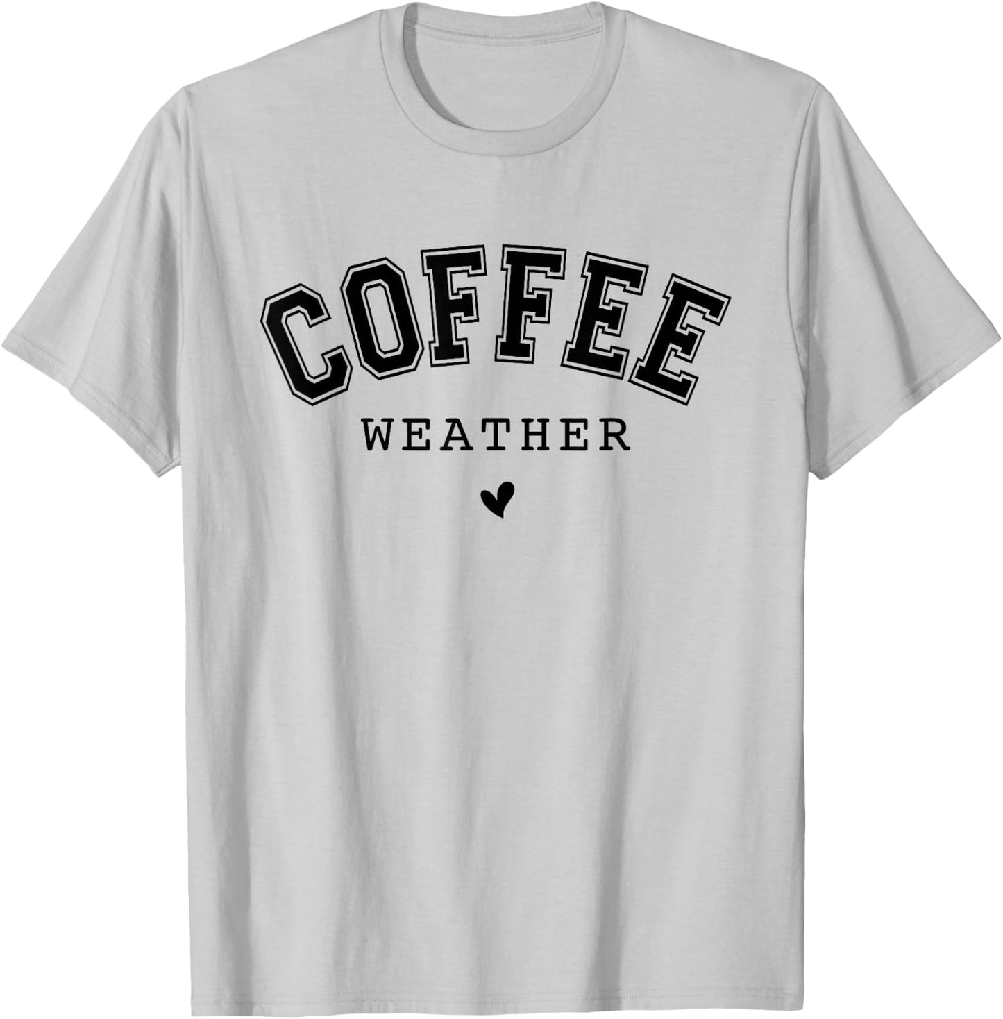 Coffee Weather Caffeine Lover Drinking Cafe T-Shirt - T-Shirt | Ash