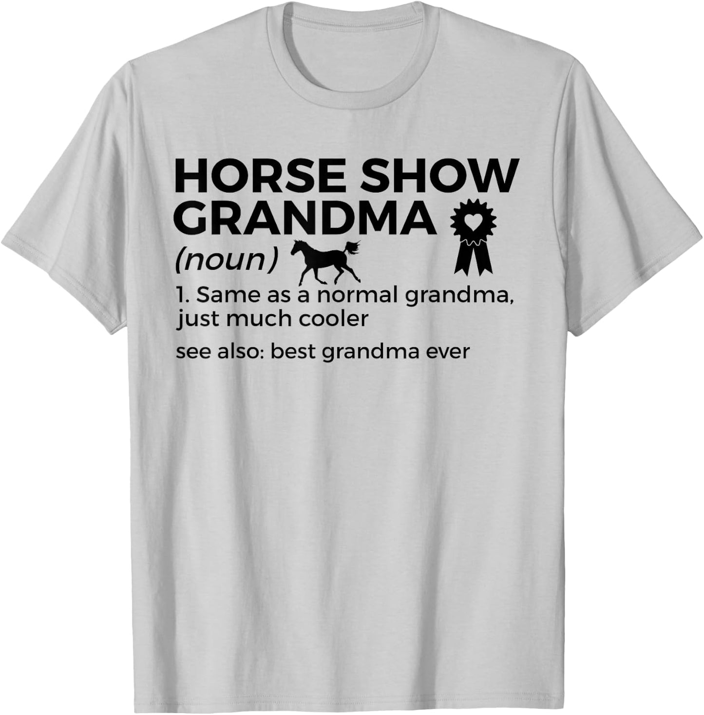 Horse Show Grandma Definition Best Grandma Ever T-Shirt - T-Shirt | Ash