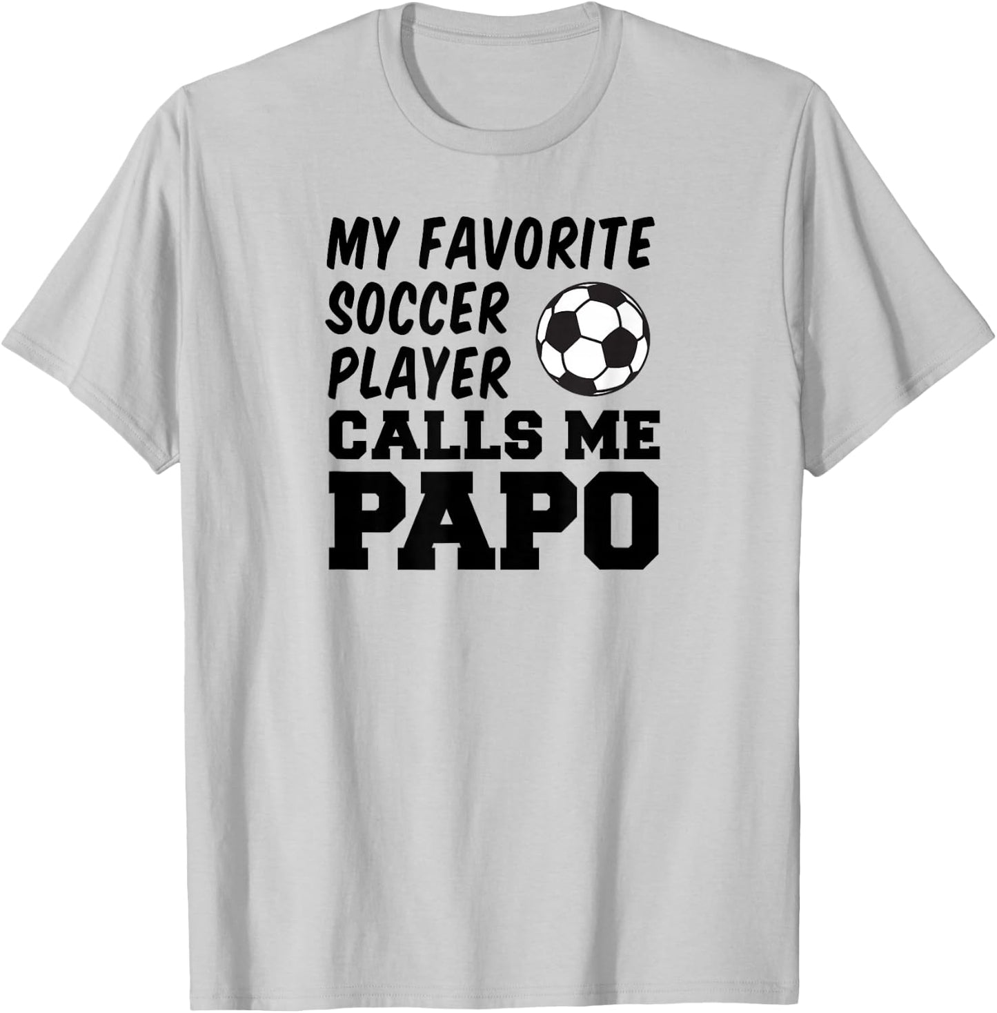 My Favorite Soccer Player Calls Me Papo T-Shirt - T-Shirt | Ash
