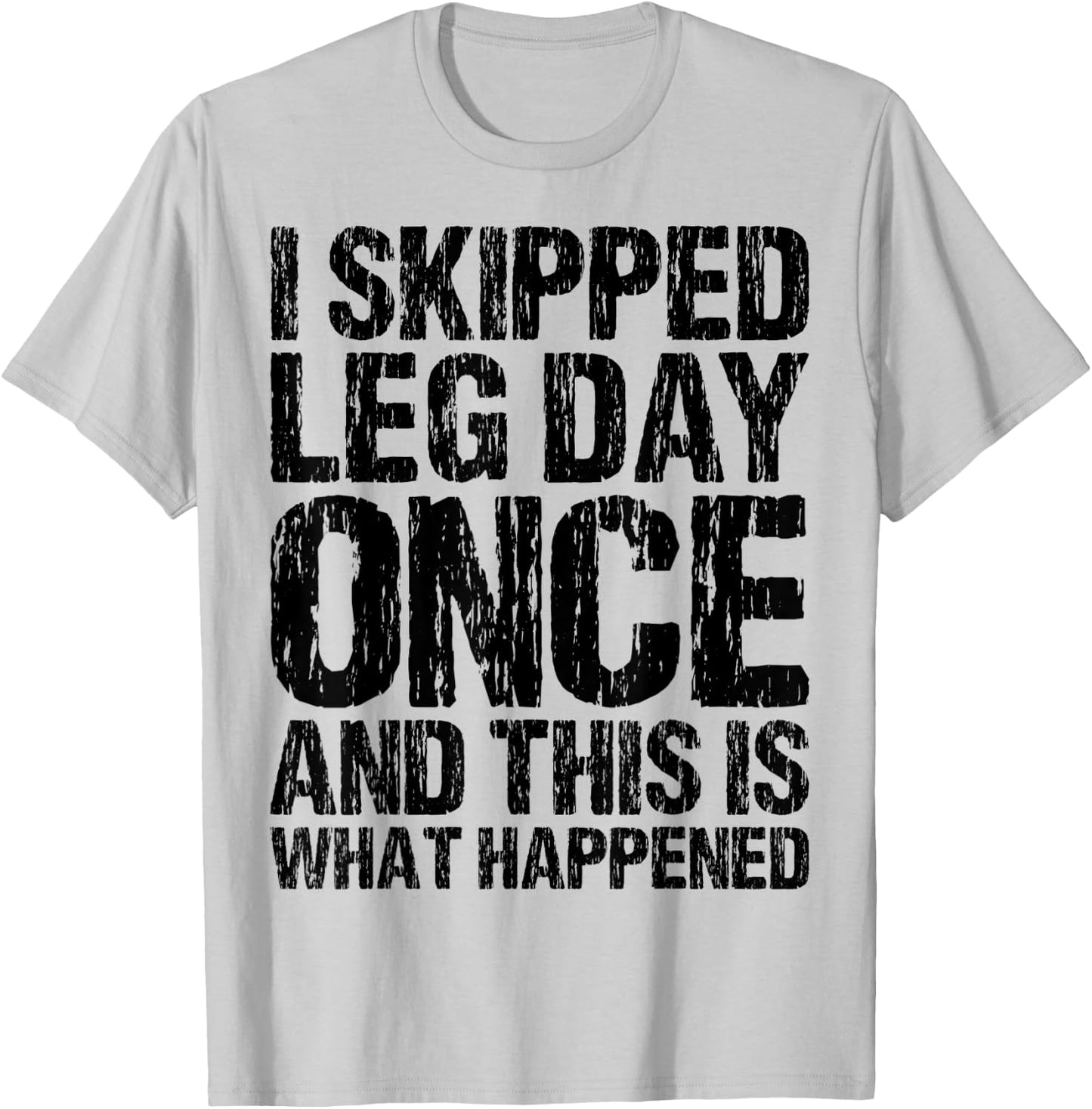 I Skipped Leg Day Once And This Is What Happened Vintage T-Shirt - T-Shirt | Ash