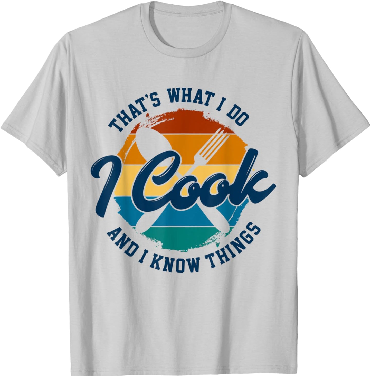 That's What I Do I Cook And I Know Things, Funny Retro Chef T-Shirt - T-Shirt | Ash