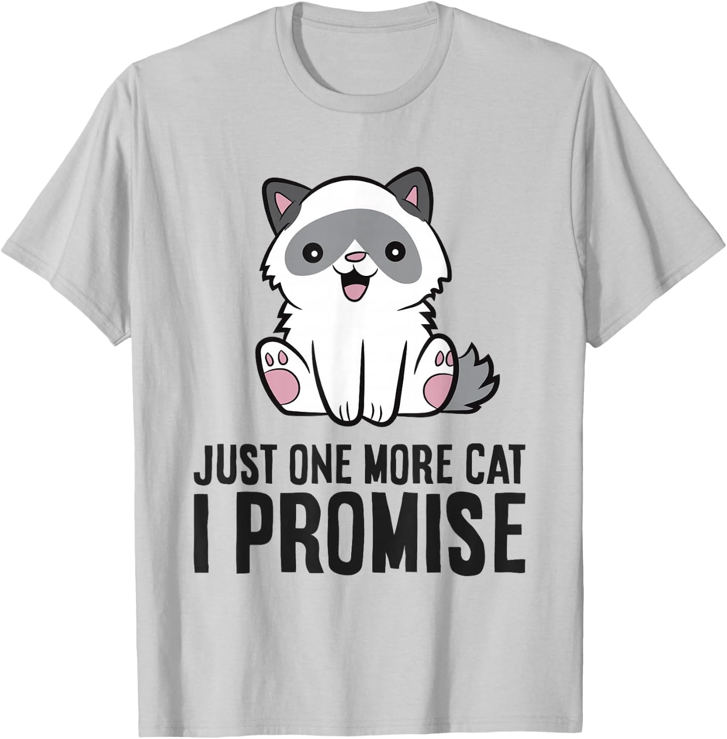 Just One More Cat I Promise T-Shirt - T-Shirt | Ash