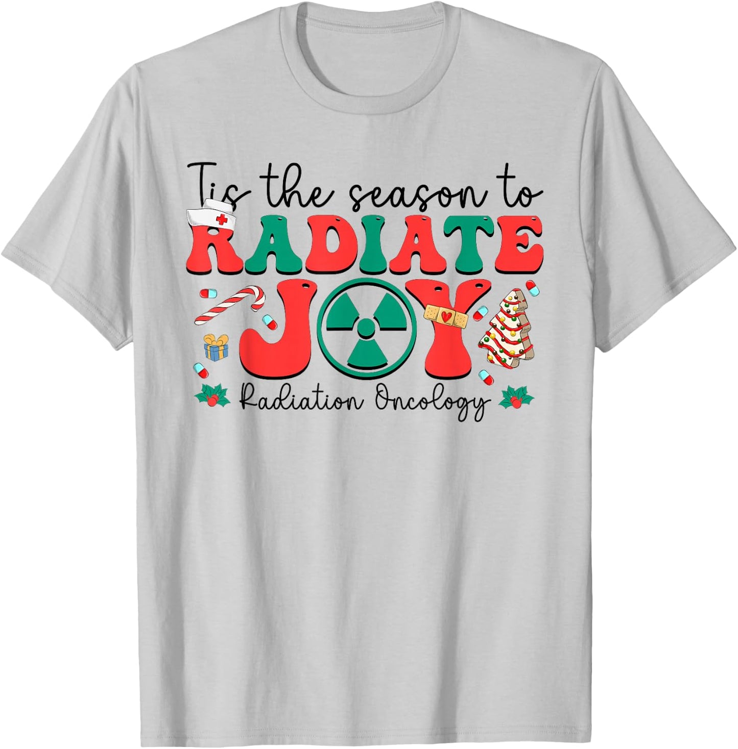 Tis The Season To Radiate Joy Radiation Oncology Christmas T-Shirt - T-Shirt | Ash