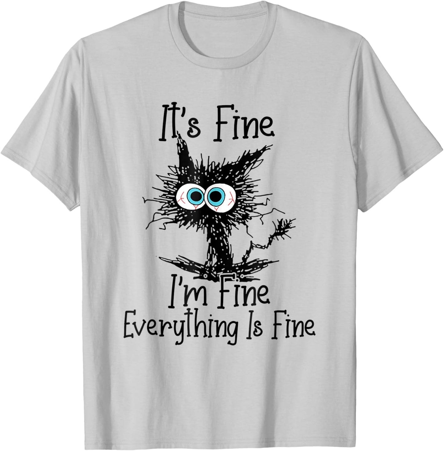 Funny Black Cat It's Fine I'm Fine Everything Is Fine T-Shirt - T-Shirt | Ash
