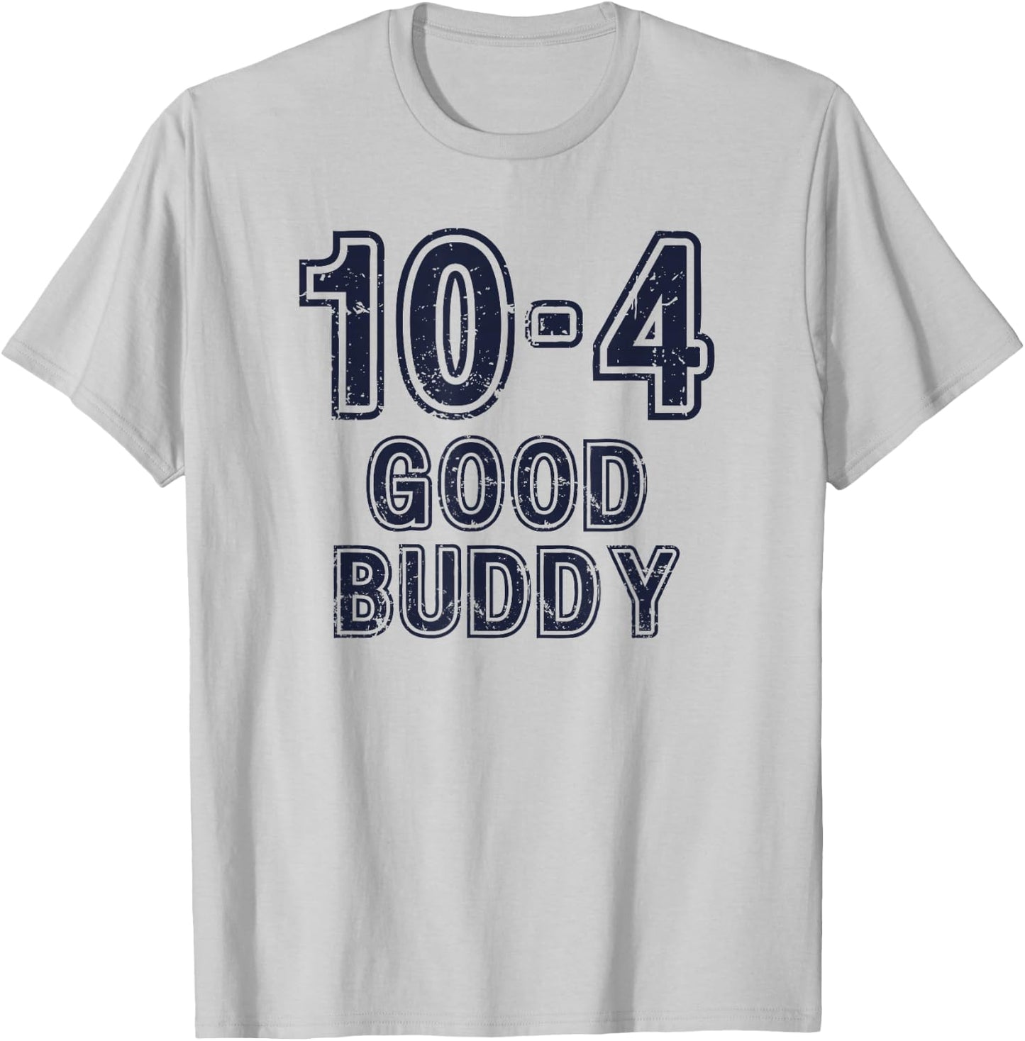 10-4 Good Buddy Fun Truckers' CB Radio Design T-Shirt - T-Shirt | Ash