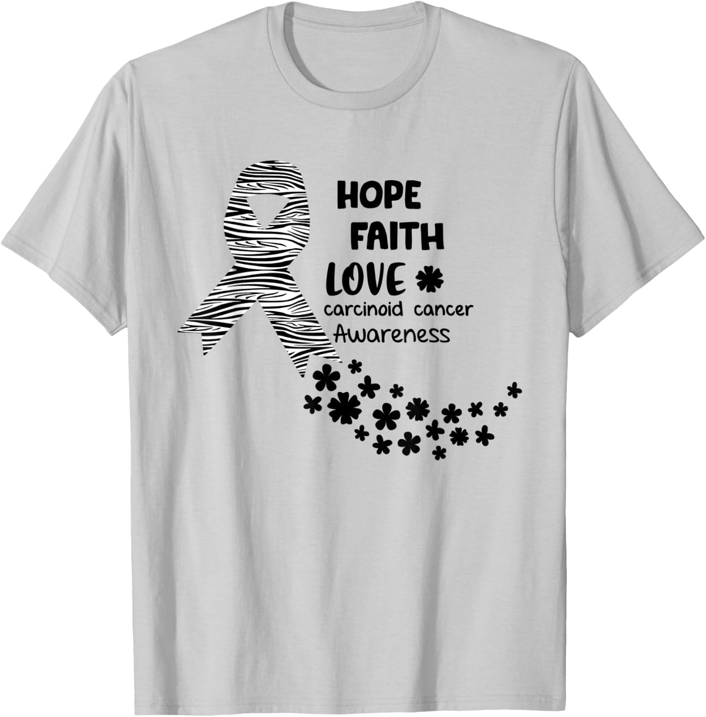 Carcinoid Cancer Awareness Hope Faith Love Carcinoid Can T-Shirt - T-Shirt | Ash