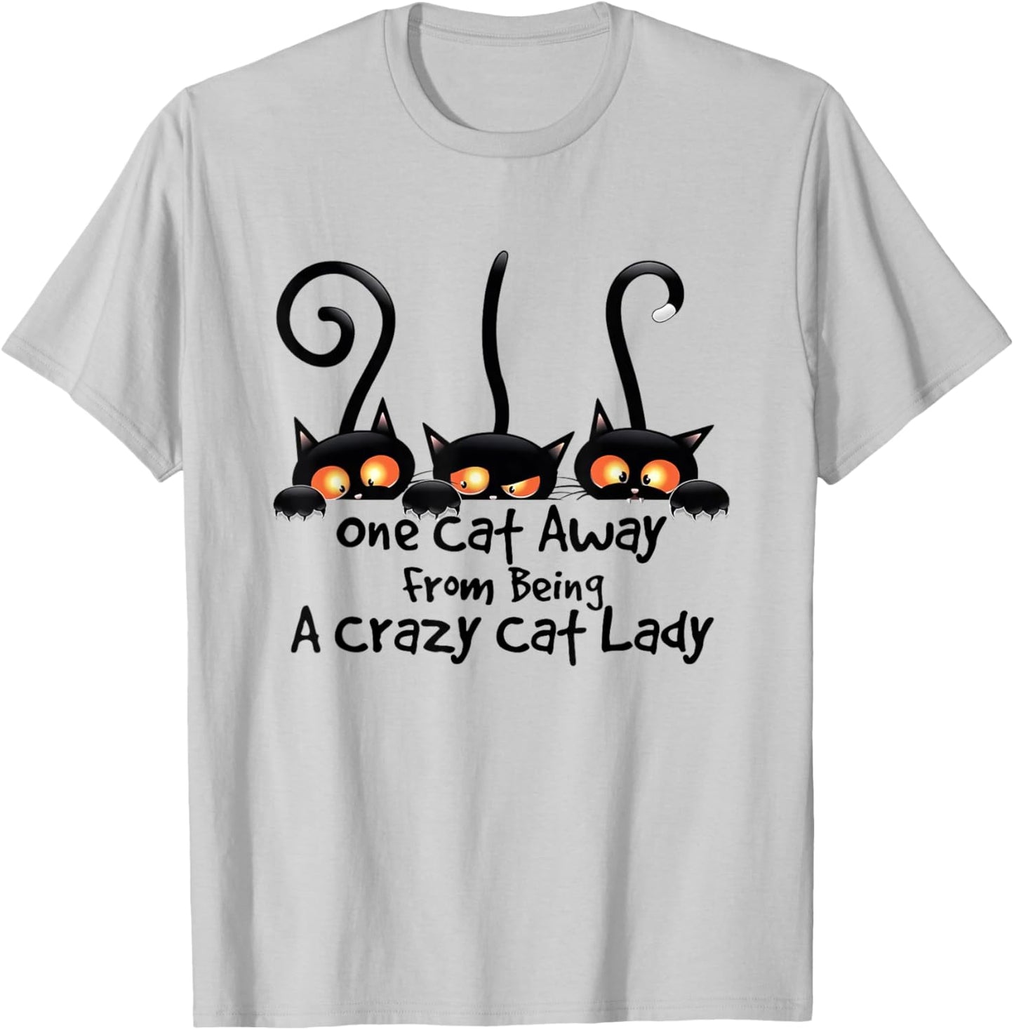 One Cat Away From Being A Crazy Cat Lady T-Shirt - T-Shirt | Ash