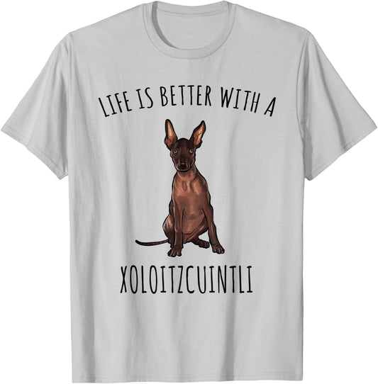 Life Is Better With A Xoloitzcuintli Dog Lover T-Shirt - T-Shirt | Ash