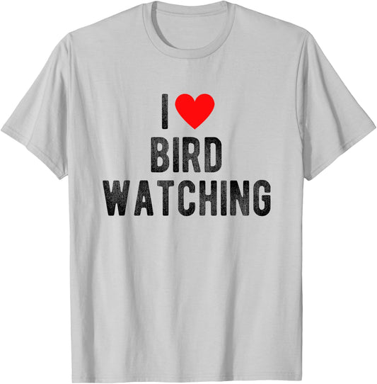 I Love Bird Watching Funny Saying Quote I Heart Birds T-Shirt - T-Shirt | Ash