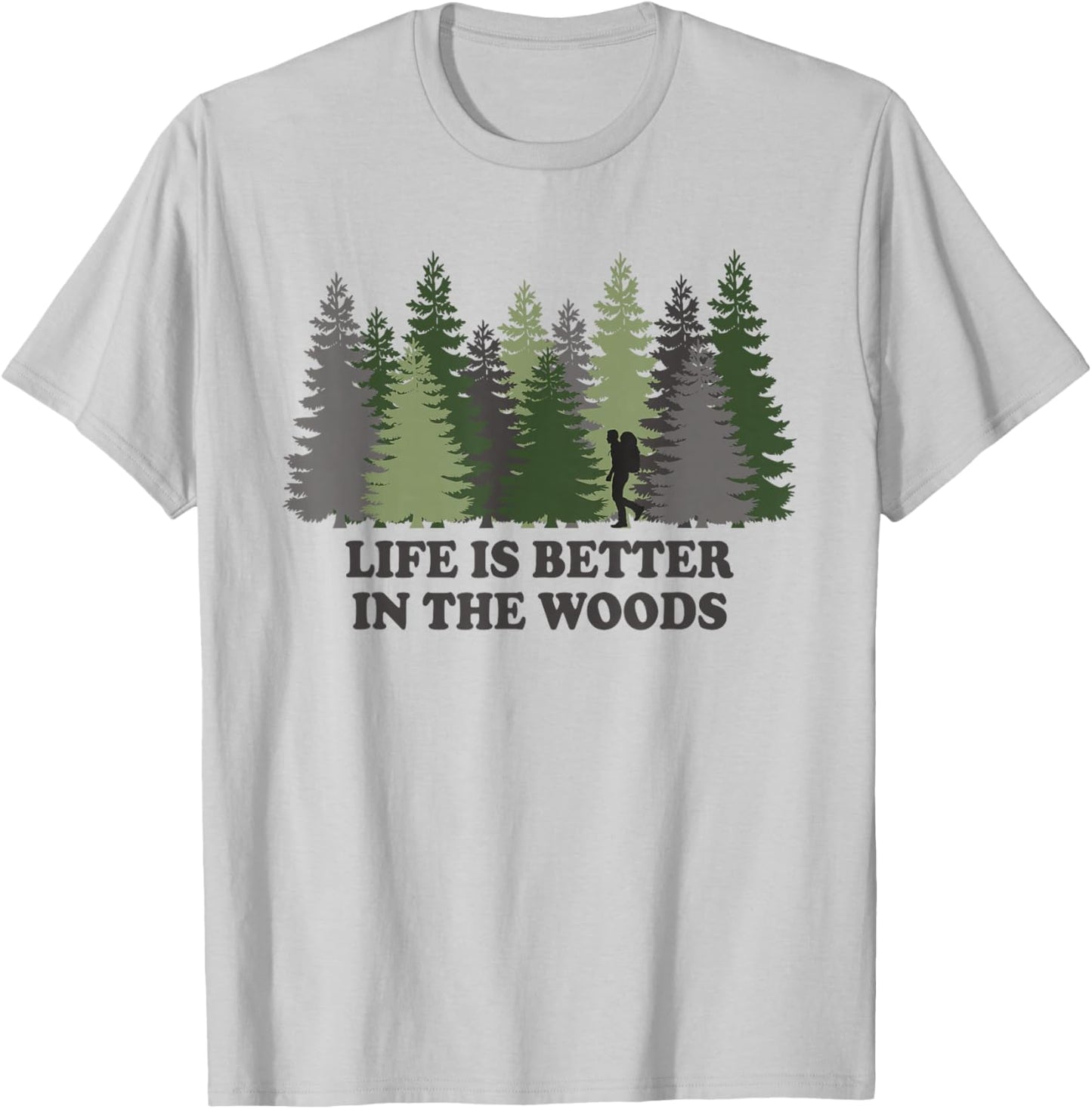 Life Is Better In The Woods T-Shirt - T-Shirt | Ash