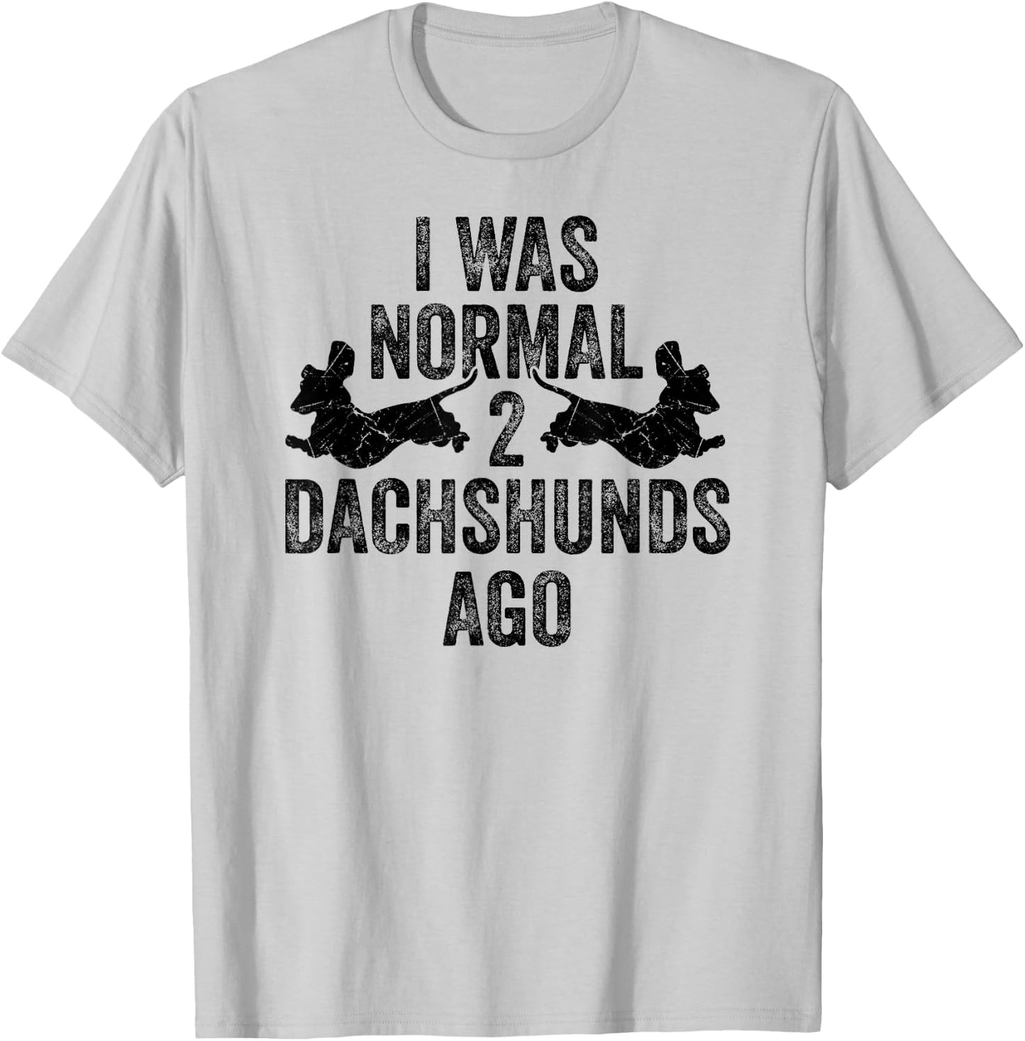 Dachshund Wiener I Was Normal 2 Two Dachshunds ago Dog T-Shirt - T-Shirt | Ash