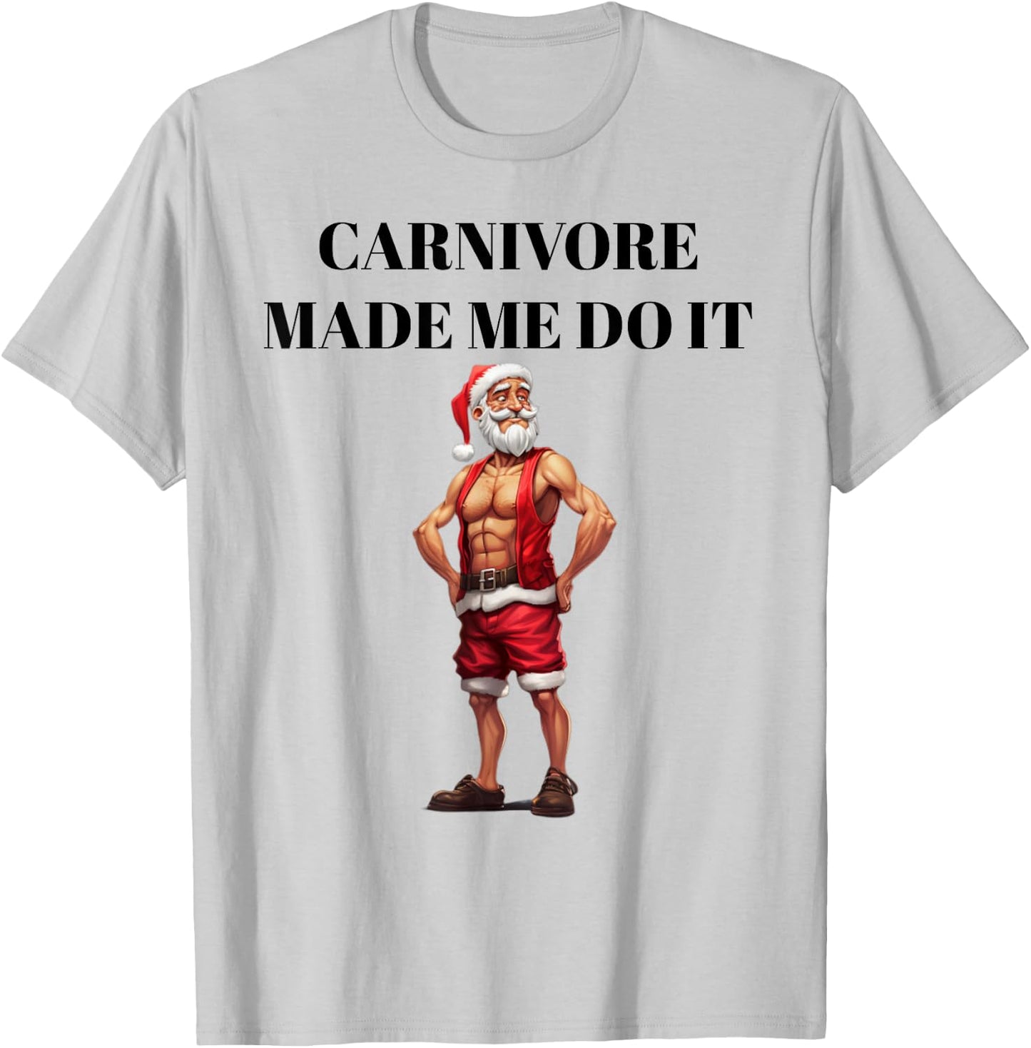 Carnivore Made Me Do It Funny Christmas Keto Fitness Gym T-Shirt - T-Shirt | Ash