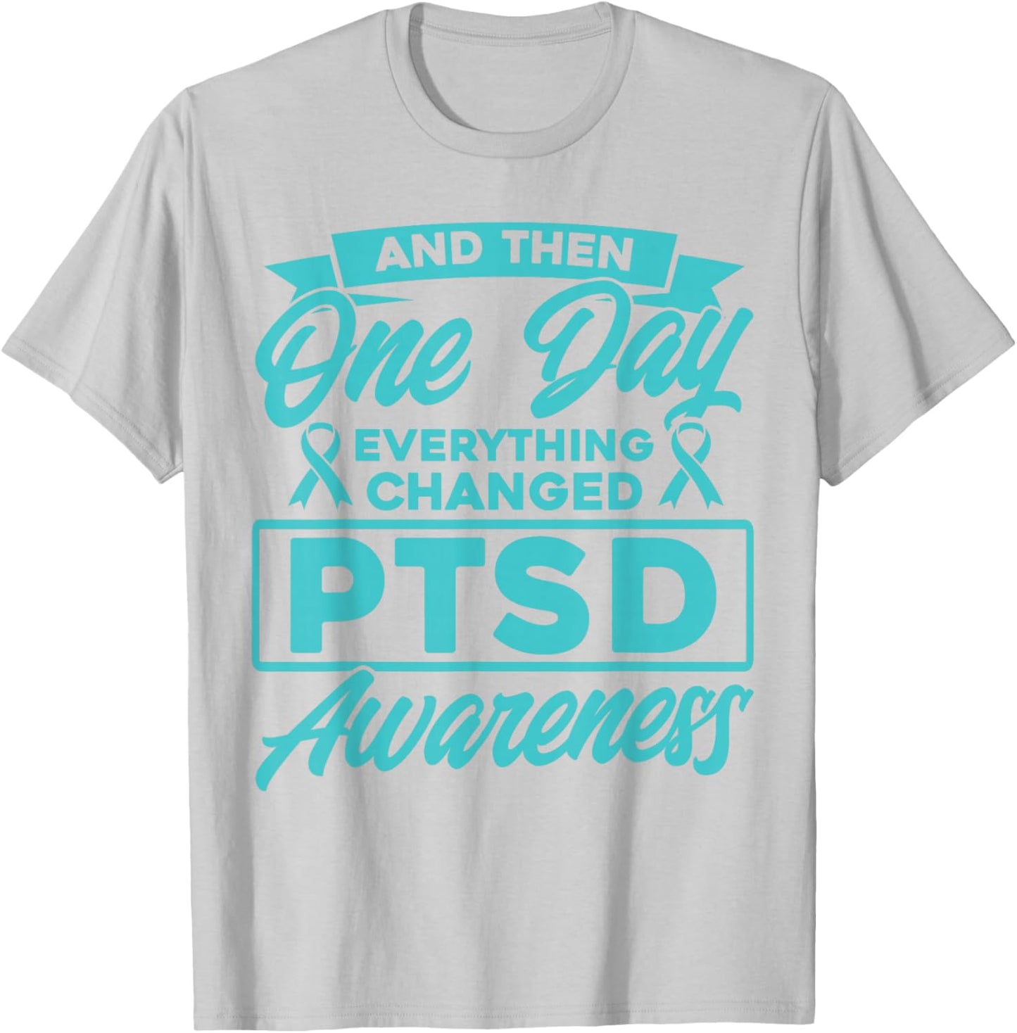 Everything Has Changed PTSD Awareness T-Shirt - T-Shirt | Ash