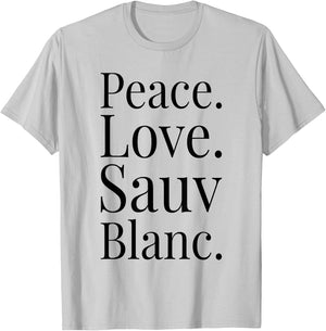 Sauvignon Blanc Wine Lover Gift Peace Love Sauv Blanc Wine T-Shirt - T-Shirt | Ash
