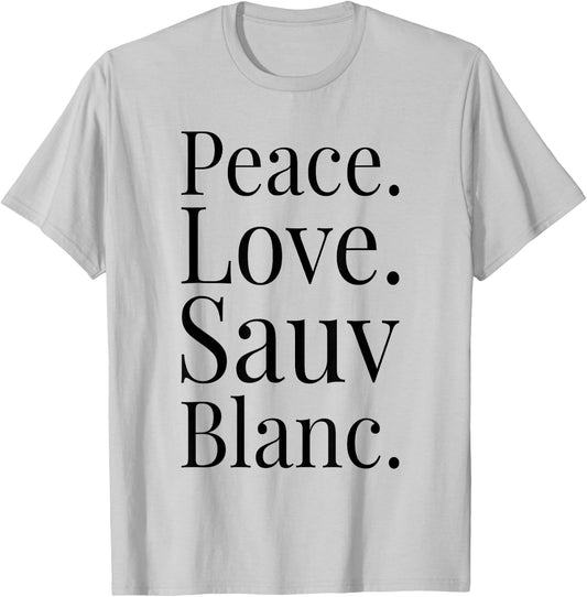 Sauvignon Blanc Wine Lover Gift Peace Love Sauv Blanc Wine T-Shirt - T-Shirt | Ash