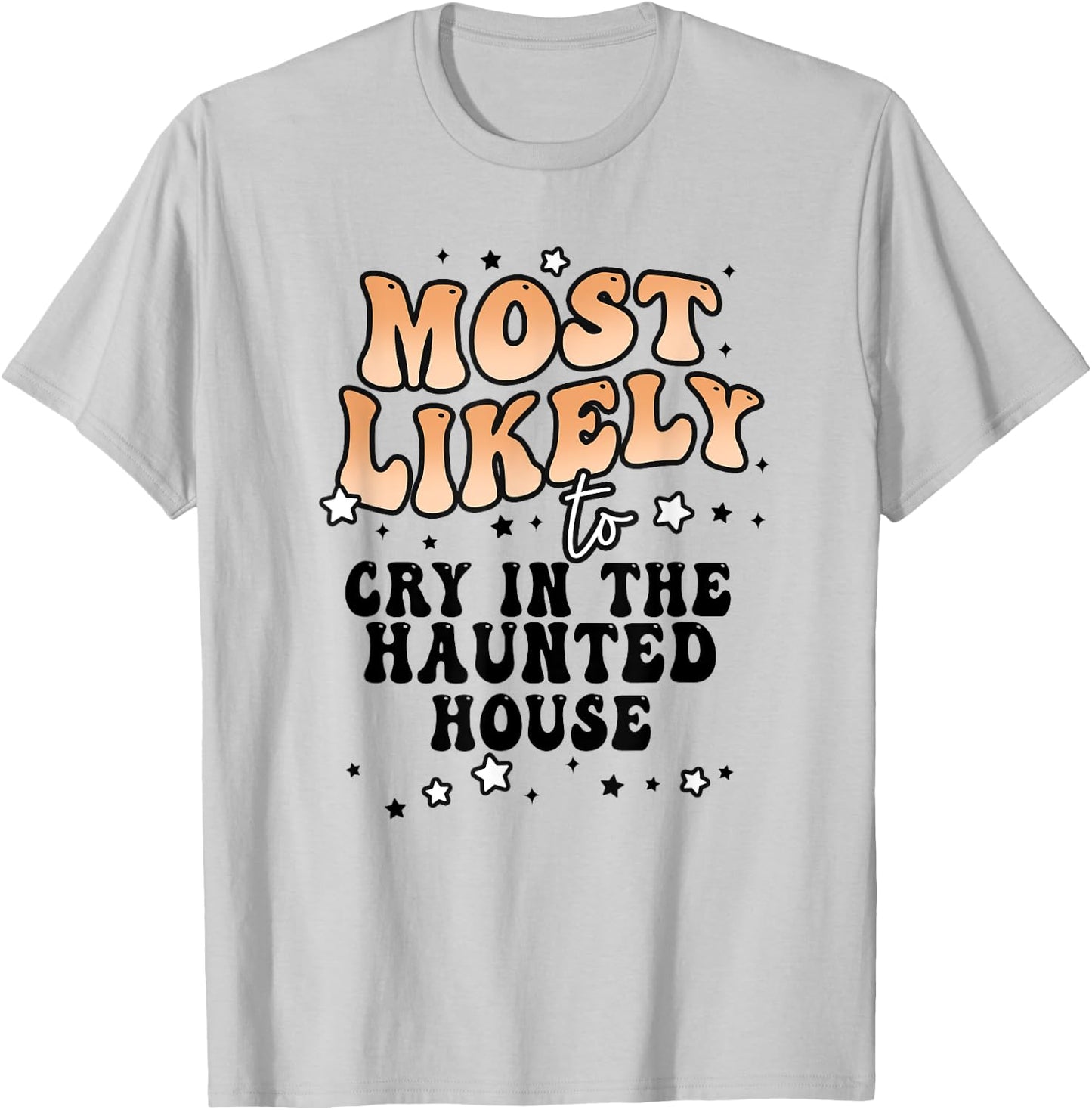 Most Likely To Cry In The Haunted House Matching Halloween T-Shirt - T-Shirt | Ash