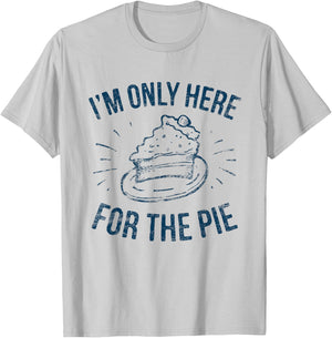 I'm Only Here For The Pie Funny Thanksgiving Family T-Shirt - T-Shirt | Ash