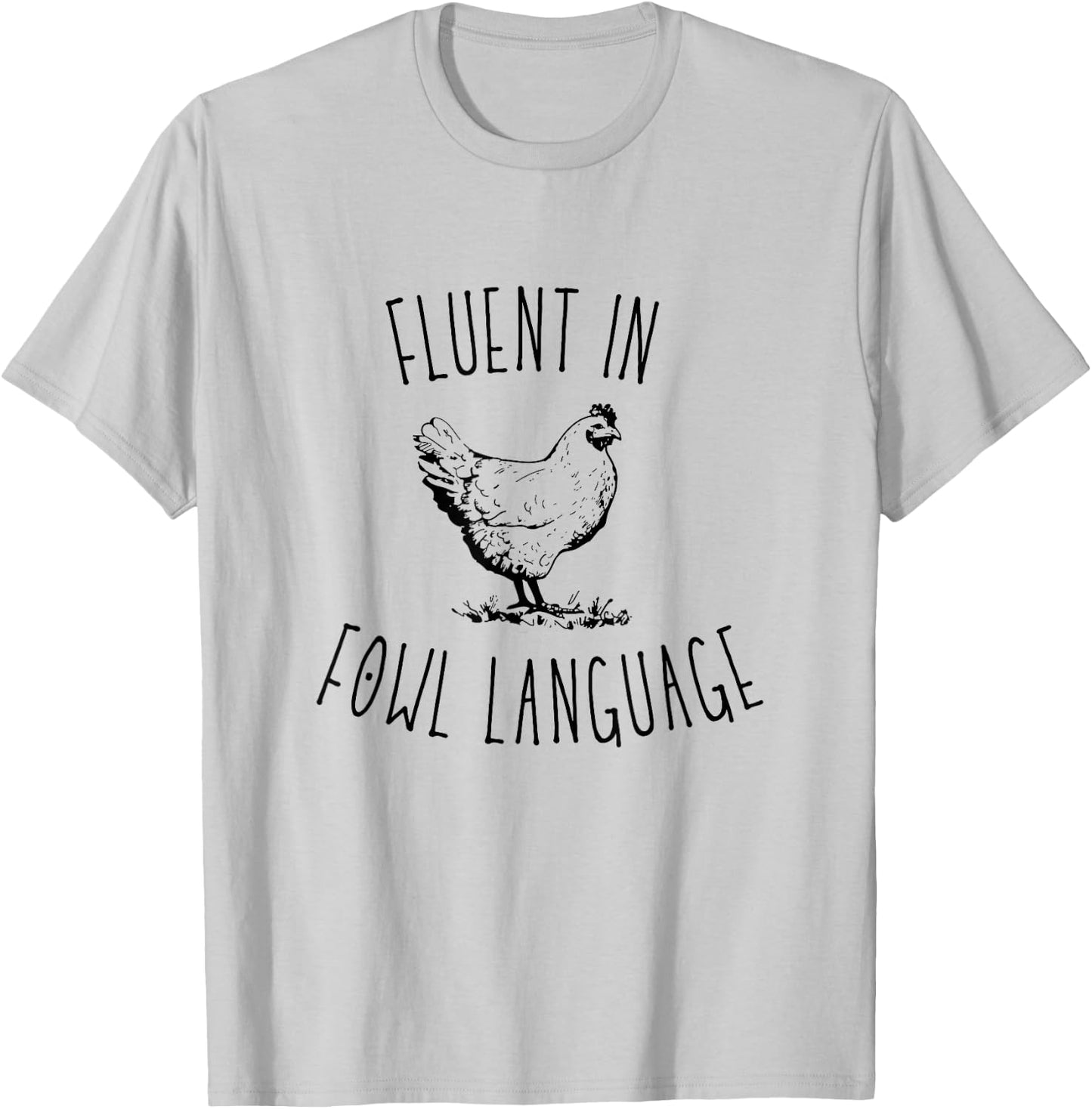 I Am Fluent In Fowl Language T-Shirt - T-Shirt | Ash