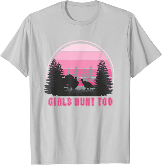 GIRLS HUNT TOO - Fun Turkey Hunting T-Shirt - T-Shirt | Ash