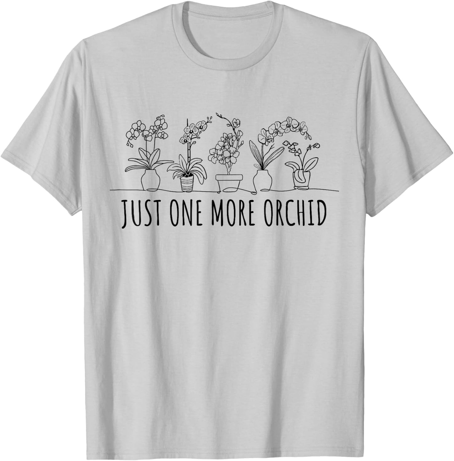 Just one More Orchid Shirt | Orchid Hunter Shirt Orchid T-Shirt - T-Shirt | Ash