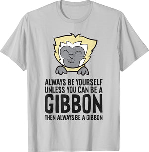 Always Be Yourself Unless You Can Be A Gibbon T-Shirt - T-Shirt | Ash