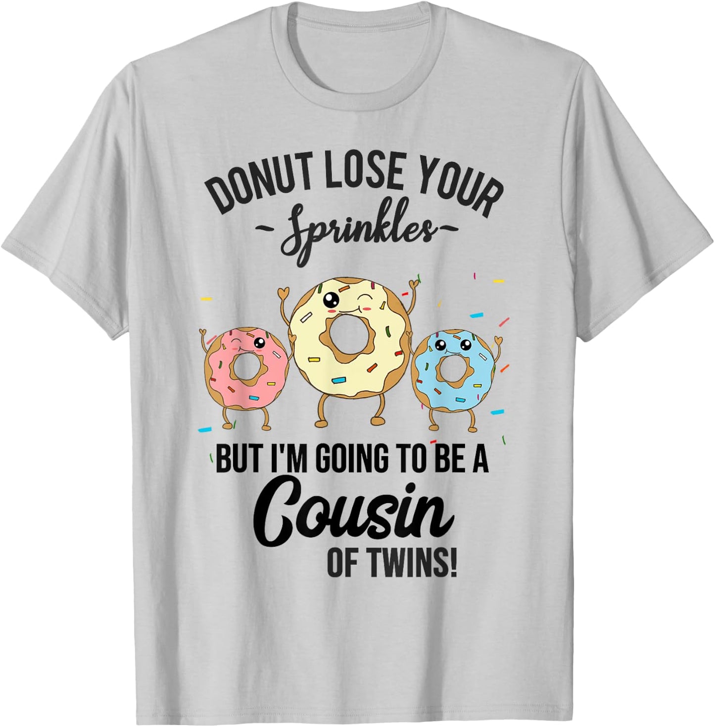Cousin of Twins Baby Announcement Donut Funny Quote T-Shirt - T-Shirt | Ash