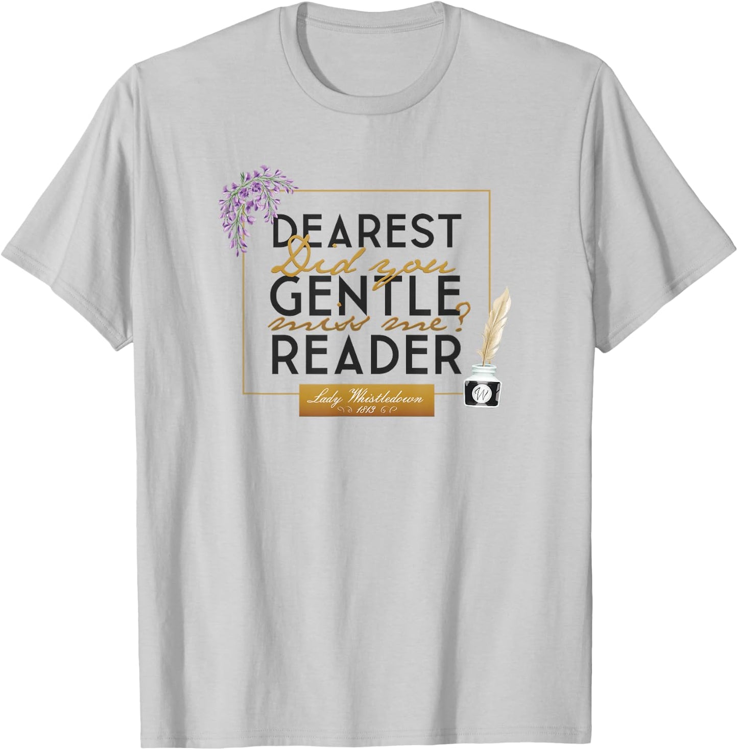 Bridgerton Lady Whistledown Dearest Gentle Reader Quote T-Shirt - T-Shirt | Ash