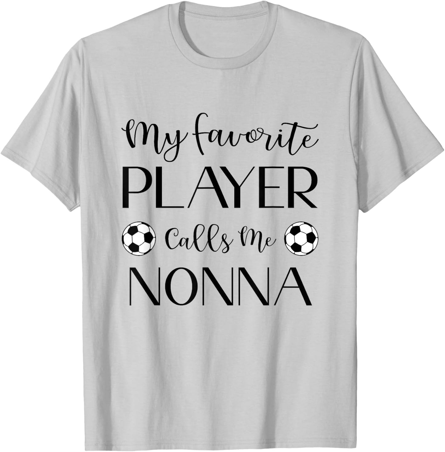 Soccer My Favorite Player Calls Me Nonna Grandma T-Shirt - T-Shirt | Ash