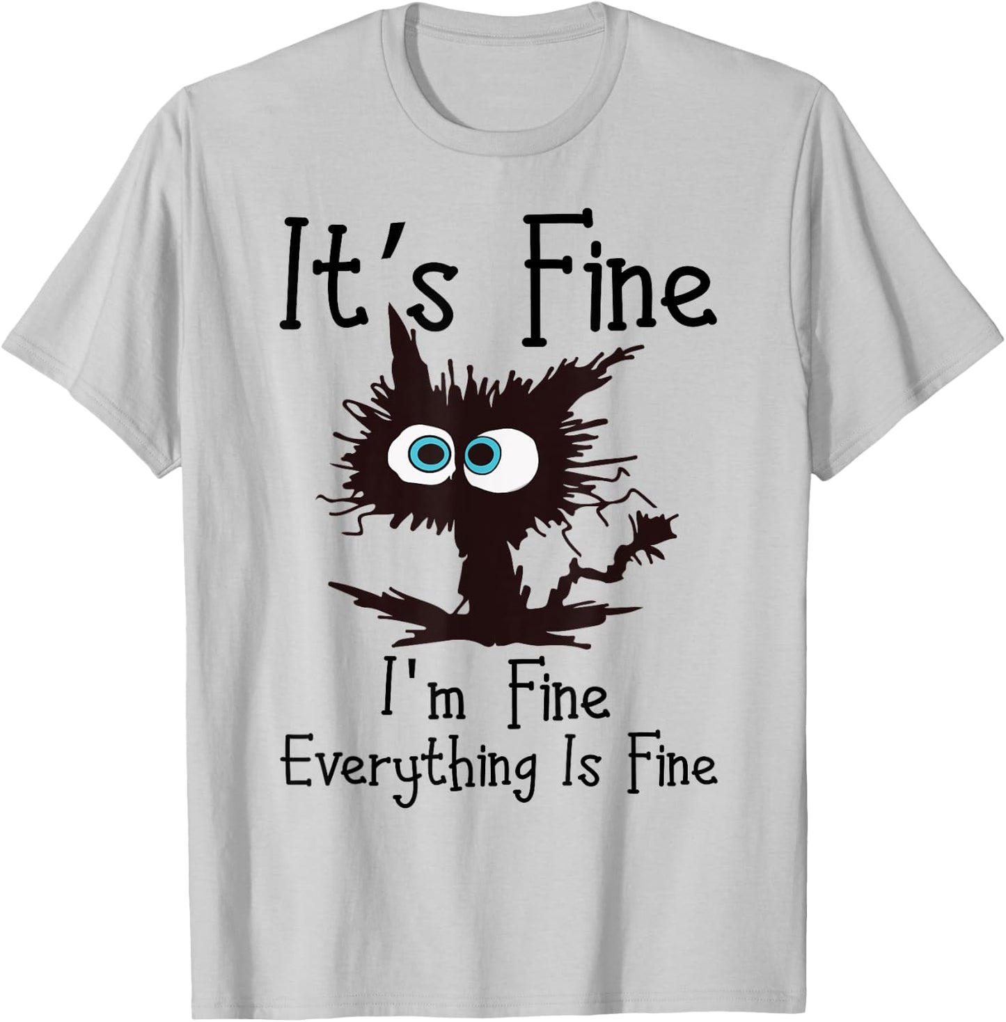 IT’S FINE IM FINE Everything Is Fine Funny Cat T-Shirt - T-Shirt | Ash