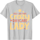 Childcare Yes! I Am That Crazy Daycare Lady Daycare Teacher T-Shirt - T-Shirt | Ash