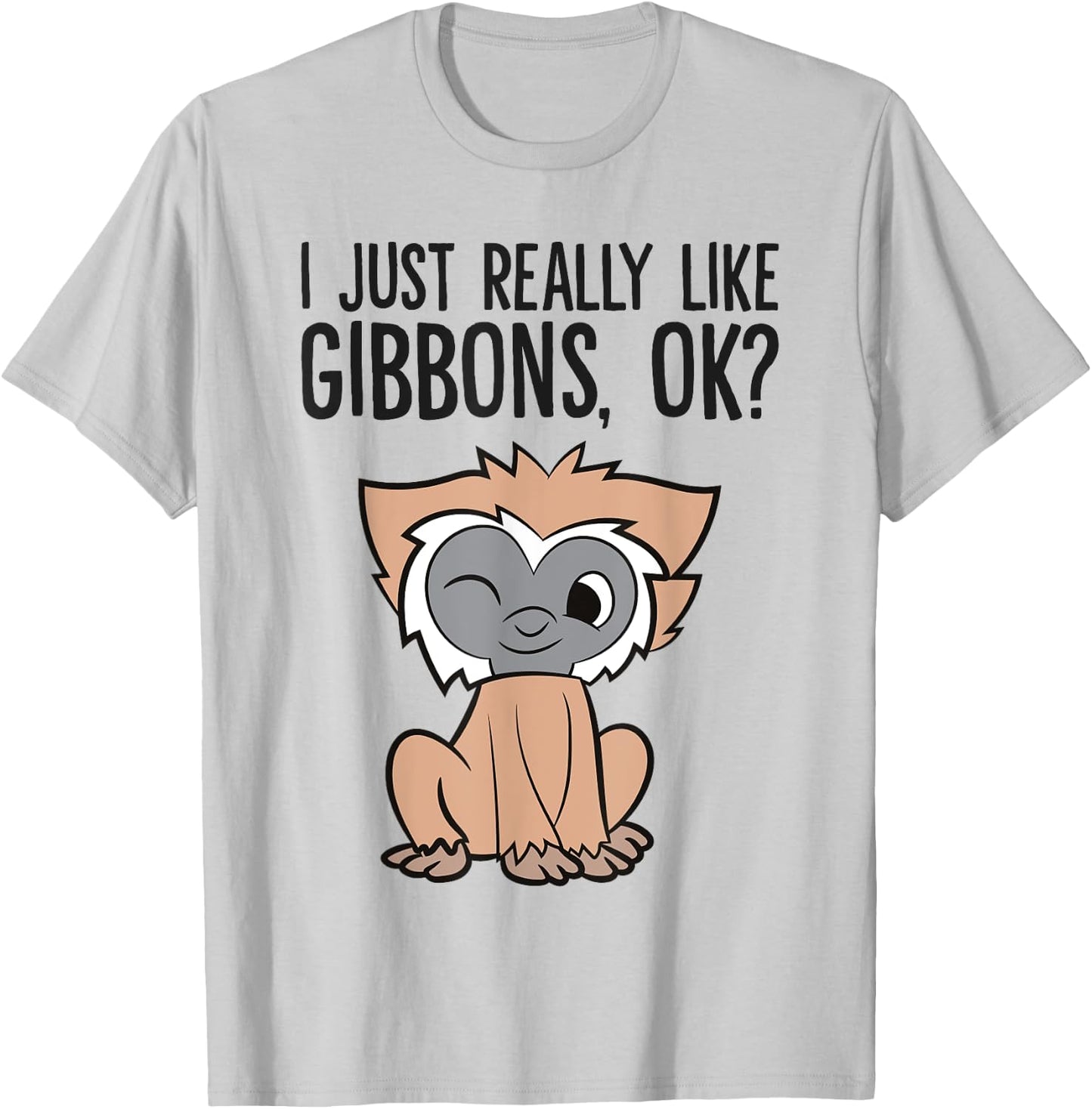 I Just Really Like Gibbons, Ok? Cute GIbbon Monkey T-Shirt - T-Shirt | Ash