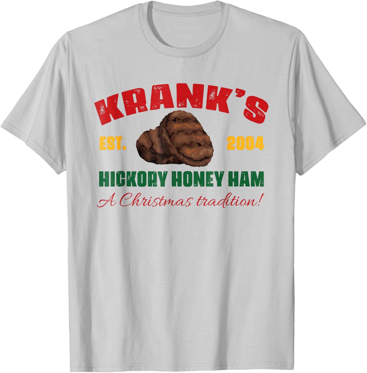 Krank's Hickory Honey Ham A Christmas Tradition Xmas Apparel T-Shirt - T-Shirt | Ash