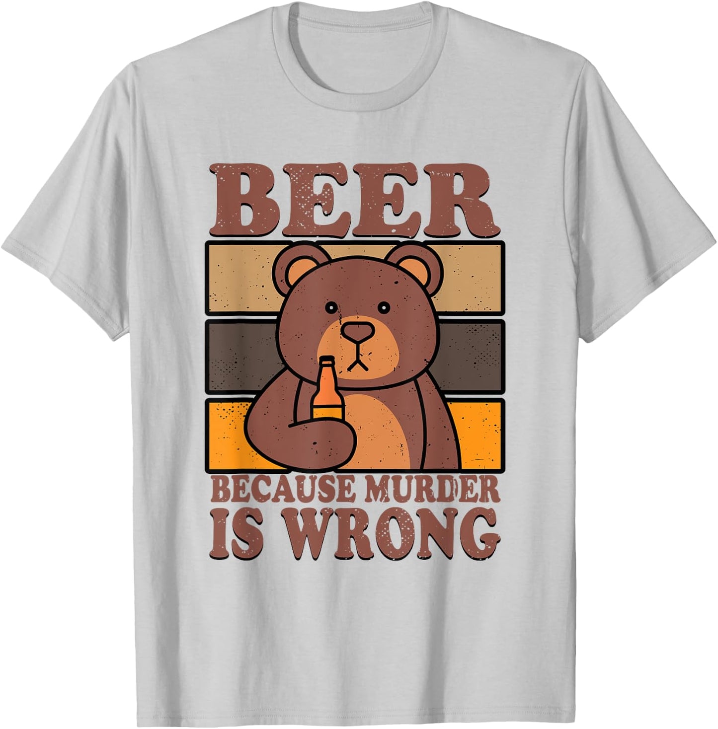 Bear Beer Lover Beer Drinking Beer Because Murder Is Wrong T-Shirt - T-Shirt | Ash